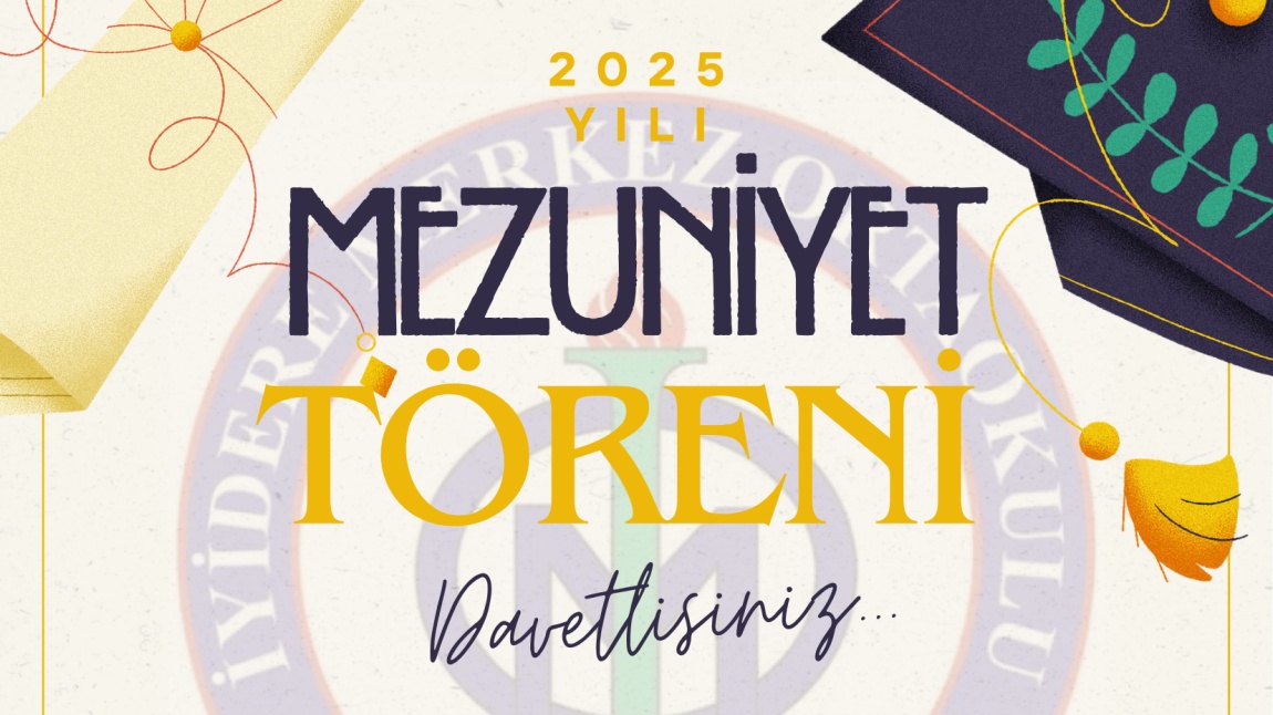 MEZUNİYET TÖRENİMİZE TÜM VELİLERİMİZ DAVETLİDİR.